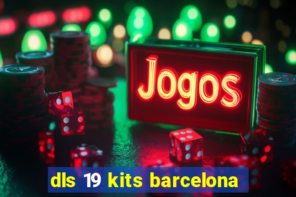 dls 19 kits barcelona